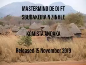 Mastermind De DJ - Andaka Komista ft. Sbudakeira & Zinhle